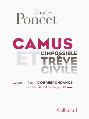 cover image of Camus et l'impossible Trêve civile / Correspondance avec Amar Ouzegane